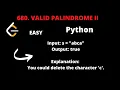 LEETCODE 680 VALID PALINDROME II PYTHON