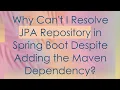 Why Can t I Resolve JPA Repository in Spring Boot Despite Adding the Maven Dependency
