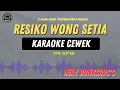 Download Lagu Resiko Wong Setia - ( KARAOKE RAMPAK CEWEK ) Hery Bonksors