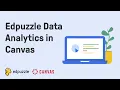 Edpuzzle Data Analytics in Canvas Edpuzzle Tutorial
