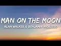 Alan Walker x Benjamin Ingrosso - Man On The Moon (Lyrics)