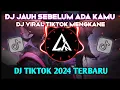 Download Lagu DJ JAUH SEBELUM ADA KAMU  🎶 DJ VIRAL TIKTOK 2024 TERBARU 🔊