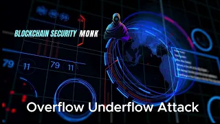 Understanding the Integer Overflow and Underflow Vulnerability by The Blockchain Security Monk