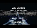 Download Lagu Aku Milikmu - Dewa 19 feat.Ari Lasso (Dewa All Stars) at GBK Stadium