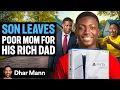 Son LEAVES Poor Mom For His Rich Dad Dhar Mann