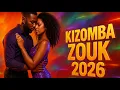 ✨ Kizomba Zouk 2026 — The Ultimate Sensual Dance Mix for Romantic Nights