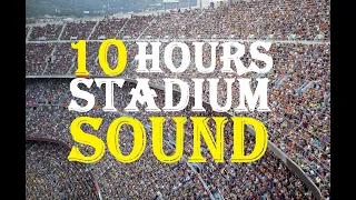 10 Hours Of Stadium Crowd Sound Stadium Crowd Noise Sound Effect Cheering Crowd 