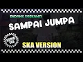 Download Lagu Sampai Jumpa - Endank Soekamti ( Genja Ska Cover )