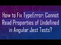 How to Fix TypeError Cannot Read Properties of Undefined in Angular Jest Tests