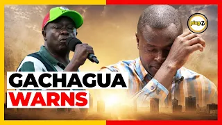 GACHAGUA FIRES WARNING: Ndindi Nyoro is a mole his Party to DESTROY Mt Kenya | Plug TV