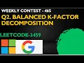 Balanced K-Factor Decomposition Weekly Contest 465 Q2 Balanced K-Factor Decomposition backtrack