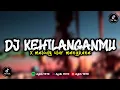 Download Lagu DJ KEHILANGANMU BERAT BAGIKU X NGULAR VIRAL TIKTOK MENGKANE