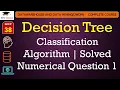 L38 Decision Tree Classification Algorithm Solved Numerical Question 1 Data Mining Lectures