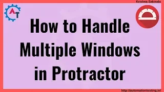 Protractor Tutorial 48 - How to Handle Multiple Windows or Popups using Protractor Handling Windows