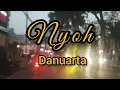 Download Lagu Danuarta - Nyoh (lirik lagu) #nyoh #danuarta #liriklagu