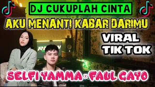 dj aku menanti kabar darimu cukuplah cinta terbaru remix faul gayo x selfi yamma andaikan engkau tau