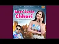 Baat Sunle Chhori
