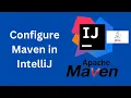 How to setup MAVEN in IntelliJ configure Maven in IntelliJ