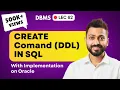 Lec-62 CREATE Command DDL in SQL with Implementation on ORACLE