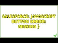 Salesforce Javascript Button Error Missing