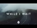 Download Lagu Lincoln Brewster ~ While I Wait (Lyrics)