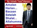 Bacaan Setelah Shalat...Allahumma... - Ust. Yusuf Mansur-Amalan Harian...Wisatahati