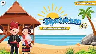 Sipatokaan - Lagu Daerah Sulawesi Utara || Lagu Daerah Nusantara (Video Lirik) Song of Kids