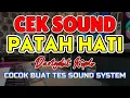 Download Lagu CEK SOUND DANGDUT KALEM BASS GLERR LOW NENDANG | PATAH HATI