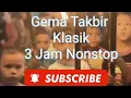 Download Lagu Gema TAKBIR 3 Jam full Nonstop versi klasik  #gematakbir #idulfitri #iduladha #takbiran