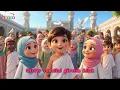 Pilgrims in Mecca chant "Hu Der Allah" (God is Great) 🕋 | The Most Beautiful Children's Hymns | F...