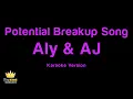 Aly & AJ - Potential Breakup Song (Karaoke Version)