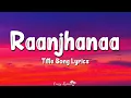 Download Lagu Raanjhanaa (Lyrics) | Title Song | Dhanush, Sonam Kapoor, Jaswinder Singh, Shiraz Uppal