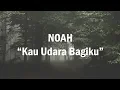 Download Lagu NOAH - Kau Udara Bagiku (Lirik Video)