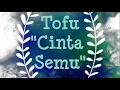 Download Lagu TOFU | Cinta Semu | Video Lirik | HD