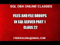 Files and File Groups in SQL SERVER PART 1 Class 22
