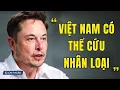 Lagu Elon Musk Cảnh Báo: Việt Nam Giữ Chìa Khóa Cho Sự Sống Còn Của Trái Đất Trong Tương Lai!