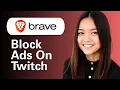 Learn How to Block Ads On Twitch Using Brave Browser Extensions