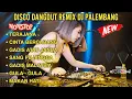 Lagu DISCO DANGDUT REMIX DJ PALEMBANG PALING ENAK TERAJANA