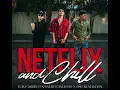 Netflix and Chill-Luis Carrillo,Omar Camacho y Oscar Maydon (Portada del Video Oficial)