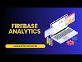 Mobile Monetization Pro Tutorial - Firebase Analytics Integration