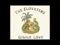 Gimme Love - The Elovaters