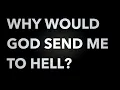 Lagu Why would God send me to hell?