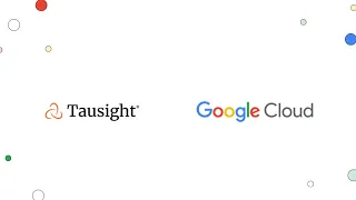 Tausight partners with Google Cloud to help healthcare industry protect PHI activity take action