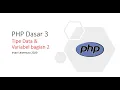 PHP Dasar 3 Tipe data dan variable lanjutan Basic PHP in