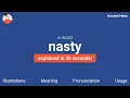NASTY - Meaning and Pronunciation