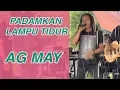 Download Lagu PADAMKAN LAMPU TIDURMU BY AG MAY VOKALIS BARU MAY MANTAP HABIS!