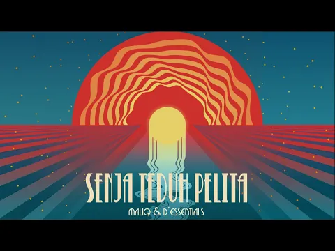 Download MP3 MALIQ \u0026 D'Essentials - Senja Teduh Pelita [Official Lyric Video]