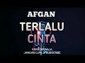 Download Lagu TERLALU CINTA - AFGAN || KARAOKE