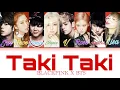 How Would BTS \u0026 BLACKPINK Sing ‘Taki Taki’ by DJ Snake (Color Coded Lyrics English/Spanish)