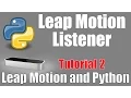 Creating Leap Motion Listener - Leap Motion and Python Tutorial 2